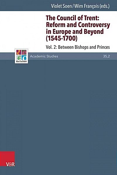 The Council of Trent: Reform and Controversy in Europe and Beyond (1545-1700): Vol. 2: Between Bishops and Princes (Hardcover)