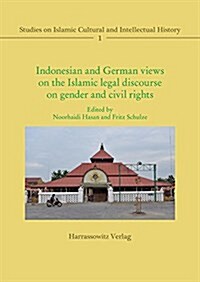 Indonesian and German Views on the Islamic Legal Discourse on Gender and Civil Rights (Paperback)