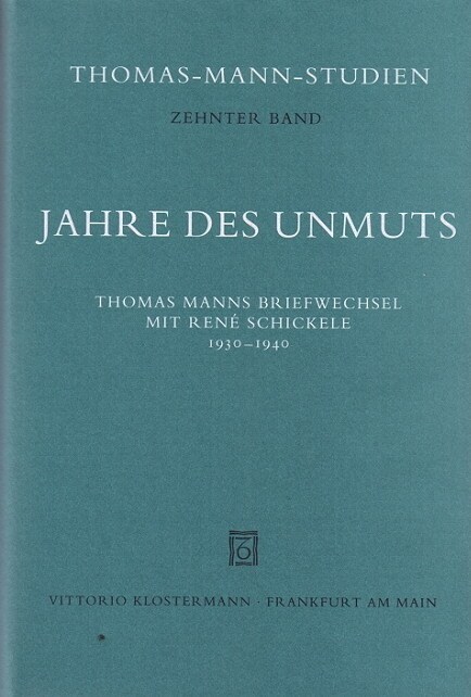 Jahre Des Unmuts: Thomas Manns Briefwechsel Mit Rene Schickele 1930-1940 (Hardcover)
