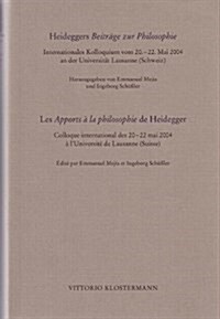 Heideggers Beitrage Zur Philosophie /Les Apports a la Philosophie de Heidegger: Internationales Kolloquium Vom 20.-22. Mai 2004 an Der Universitat Lau (Hardcover)