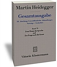 Martin Heidegger, Gesamtausgabe. III. Abteilung: Unveroffentlichte Abhandlungen Vortrage - Gedachtes. Zum Wesen Der Sprache Und Zur Frage Nach Der Kun (Paperback)