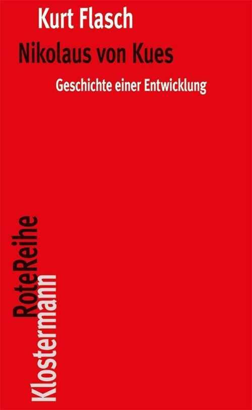 Nikolaus Von Kues. Geschichte Einer Entwicklung: Vorlesungen Zur Einfuhrung in Seine Philosophie (Paperback)