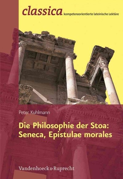 Die Philosophie Der Stoa: Seneca, Epistulae Morales (Paperback)
