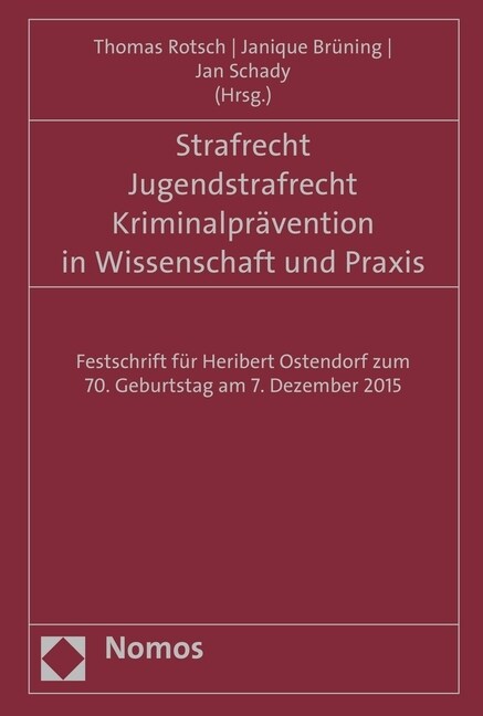 Strafrecht - Jugendstrafrecht - Kriminalpravention in Wissenschaft Und Praxis: Festschrift Fur Heribert Ostendorf Zum 70. Geburtstag Am 7. Dezember 20 (Hardcover)