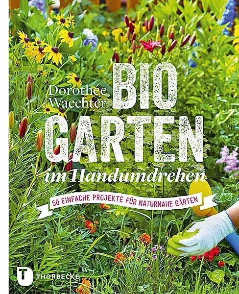 Biogarten Im Handumdrehen: 50 Einfache Projekte Fur Naturnahe Garten (Hardcover)