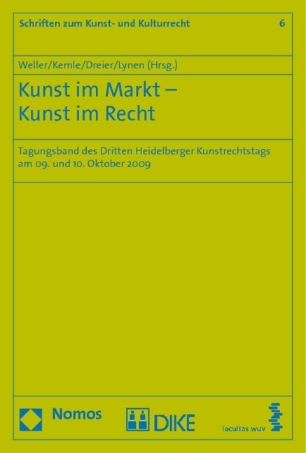 Kunst Im Markt - Kunst Im Recht: Tagungsband Des Dritten Heidelberger Kunstrechtstags Am 09. Und 10. Oktober 2009 (Paperback)