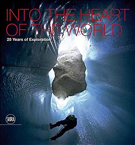 Into the Heart of the World: La Venta. 25 Years of Exploration (Hardcover)