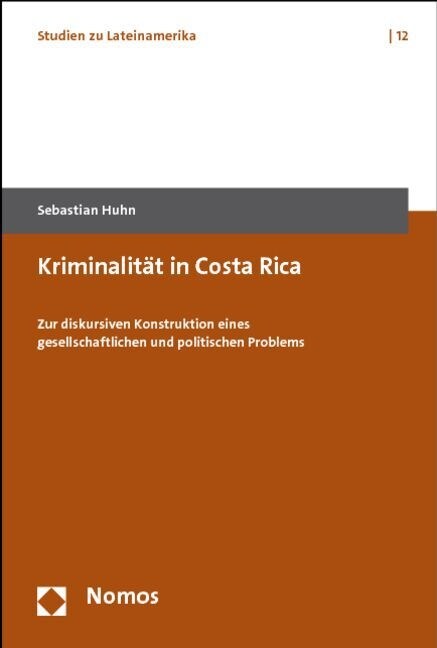 Kriminalitat in Costa Rica: Zur Diskursiven Konstruktion Eines Gesellschaftlichen Und Politischen Problems (Paperback)