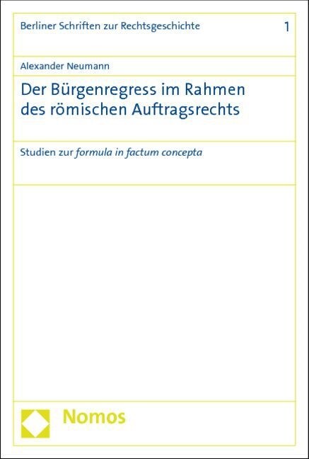 Der Burgenregress Im Rahmen Des Romischen Auftragsrechts: Studien Zur Formula in Factum Concepta (Paperback)