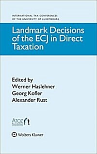 Landmark Decisions of the Ecj in Direct Taxation (Hardcover)