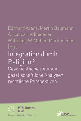 Integration Durch Religion?: Geschichtliche Befunde, Gesellschaftliche Analysen, Rechtliche Perspektiven (Paperback)