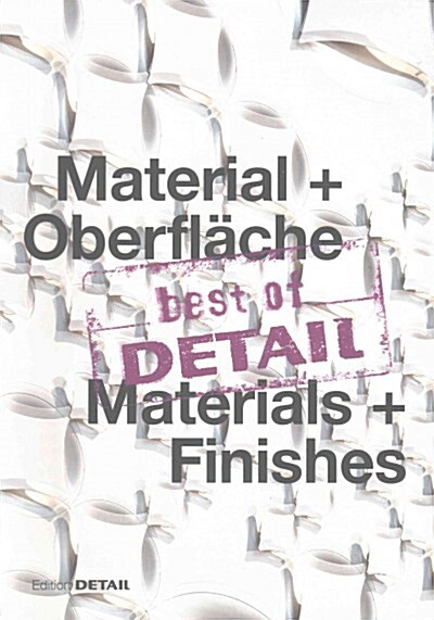 Best of Detail Material + Oberfl?he/ Best of Detail Materials + Finishes: Highlights Aus Detail / Highlights from Detail (Paperback)