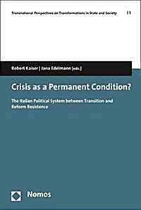 Crisis as a Permanent Condition?: The Italian Political System Between Transition and Reform Resistance (Paperback)