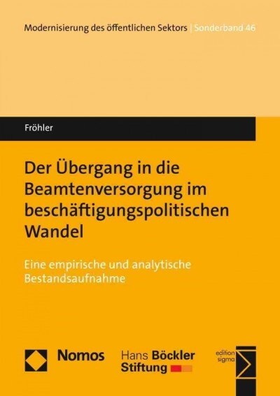 Der Ubergang in Die Beamtenversorgung Im Beschaftigungspolitischen Wandel: Eine Empirische Und Analytische Bestandsaufnahme (Paperback)