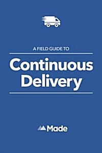 A Field Guide to Continuous Delivery (Paperback)