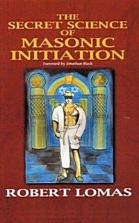 The Secret Science of Masonic Initiation (Paperback, 2nd)