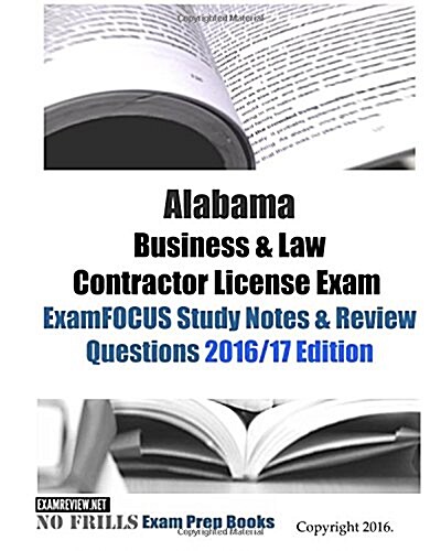 Alabama Business & Law Contractor License Exam Examfocus Study Notes & Review Questions 2016/17 Edition (Paperback, Large Print)