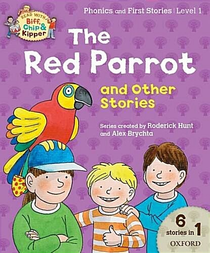 Oxford Reading Tree Read with Biff Chip & Kipper: the Red Parrot and Other Stories, Level 1 Phonics and First Stories (Paperback)