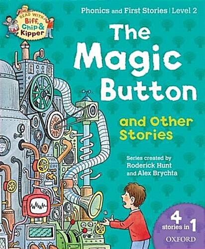 Oxford Reading Tree Read with Biff Chip & Kipper: the Magic Button and Other Stories, Level 2 Phonics and First Stories (Paperback)