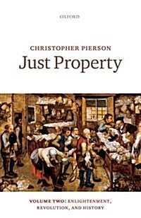 Just Property : Volume Two: Enlightenment, Revolution, and History (Hardcover)