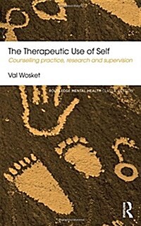 The Therapeutic Use of Self : Counselling practice, research and supervision (Hardcover, 2 ed)