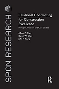 Relational Contracting for Construction Excellence: Principles, Practices and Case Studies (Paperback)