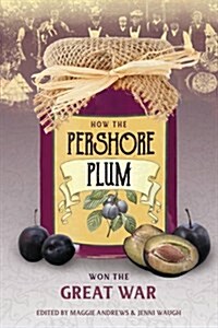 How the Pershore Plum Won the Great War (Paperback)