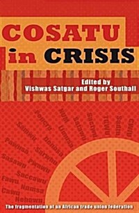 Cosatu in Crisis : The Fragmentation of an African Trade Union Federation (Paperback)