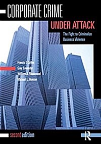 Corporate Crime Under Attack: The Fight to Criminalize Business Violence (Hardcover, 2)