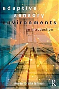 Adaptive Sensory Environments : An Introduction (Paperback)