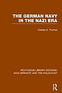 The German Navy in the Nazi Era (RLE Nazi Germany & Holocaust) (Paperback)