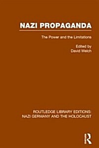 Nazi Propaganda (RLE Nazi Germany & Holocaust) : The Power and the Limitations (Paperback)