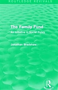 The Family Fund (Routledge Revivals) : An Initiative in Social Policy (Paperback)