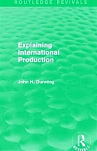 Explaining International Production (Routledge Revivals) (Paperback)
