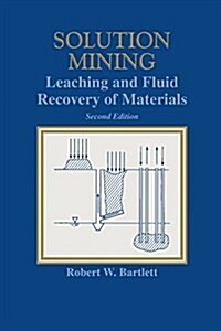 Solution Mining: Leaching and Fluid Recovery of Materials (Paperback)