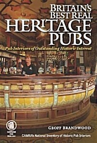 Britains Best Real Heritage Pubs : Pub Interiors of Outstanding Historic Interest (Paperback, 2 Revised edition)
