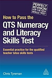 How to Pass the QTS Numeracy and Literacy Skills Tests : Essential Practice for the Qualified Teacher Status Skills Tests (Paperback, 2 Revised edition)