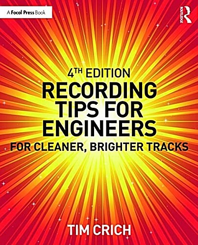 Recording Tips for Engineers : For Cleaner, Brighter Tracks (Paperback, 4 ed)