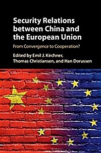 Security Relations Between China and the European Union : From Convergence to Cooperation? (Hardcover)