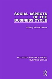 Social Aspects of the Business Cycle (RLE: Business Cycles) (Paperback)