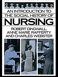 An Introduction to the Social History of Nursing (Hardcover)