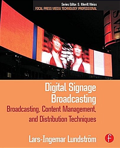 Digital Signage Broadcasting : Content Management and Distribution Techniques (Hardcover)