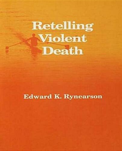 RETELLING VIOLENT DEATH (Hardcover)