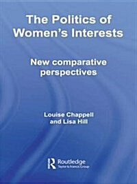 The Politics of Womens Interests : New Comparative Perspectives (Paperback)