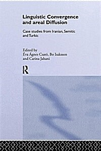 Linguistic Convergence and Areal Diffusion: Case Studies from Iranian, Semitic and Turkic (Paperback)