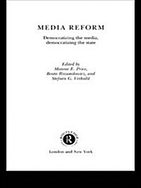 Media Reform : Democratizing the Media, Democratizing the State (Paperback)