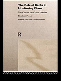 The Role of Banks in Monitoring Firms : The Case of the Credit Mobilier (Paperback)