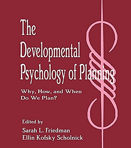 The Developmental Psychology of Planning : Why, How, and When Do We Plan? (Paperback)