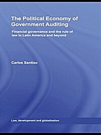 The Political Economy of Government Auditing : Financial Governance and the Rule of Law in Latin America and Beyond (Paperback)
