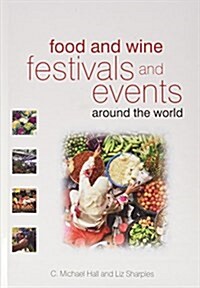 Food and Wine Festivals and Events Around the World (Hardcover)